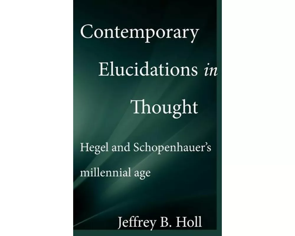 Contemporary Elucidations in Thought: Hegel and Schopenhauer's millennial age