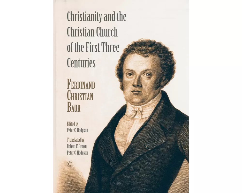 Christianity and the Christian Church of the First Three Centuries