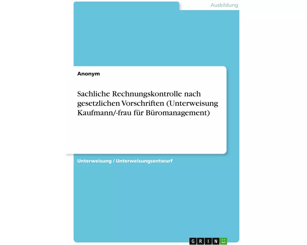 Sachliche Rechnungskontrolle nach gesetzlichen Vorschriften (Unterweisung Kaufmann/-frau für Büromanagement)