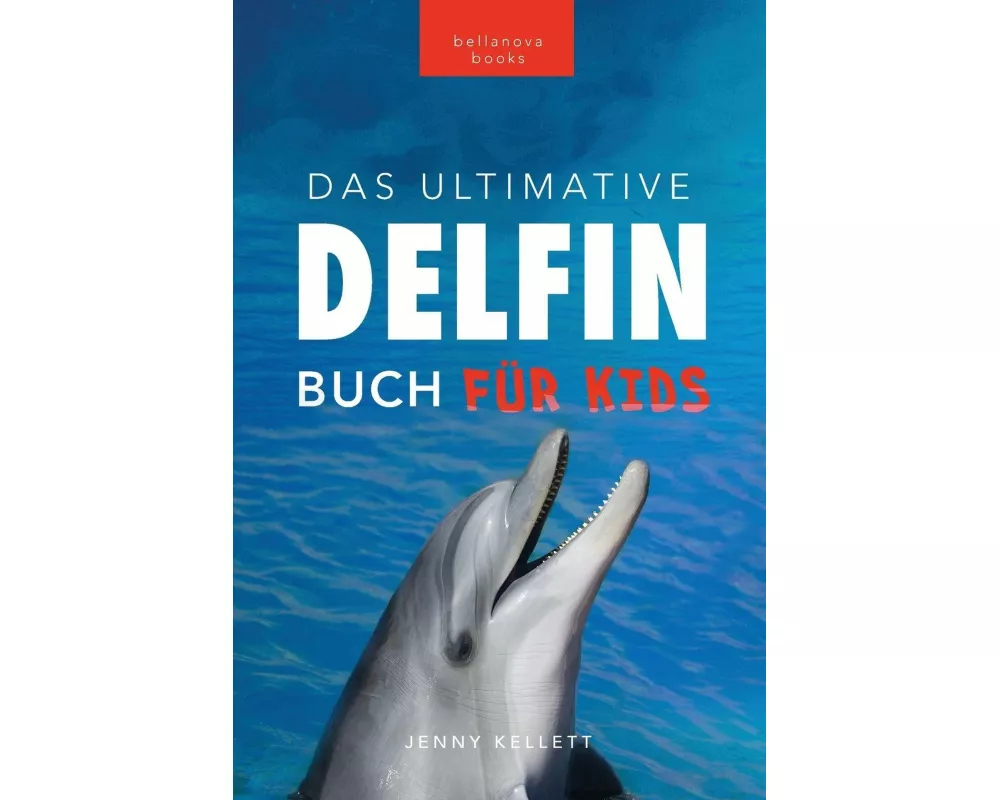 Delfin-Bücher Das Ultimative Delfin-Buch für Kinder