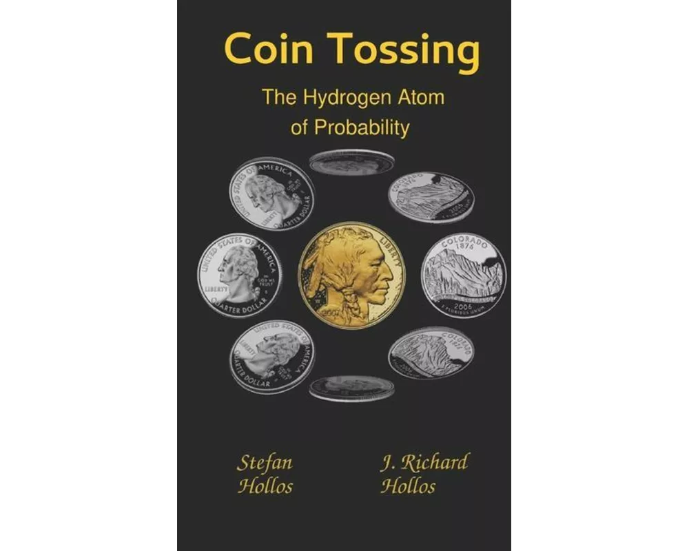 Coin Tossing: The Hydrogen Atom of Probability