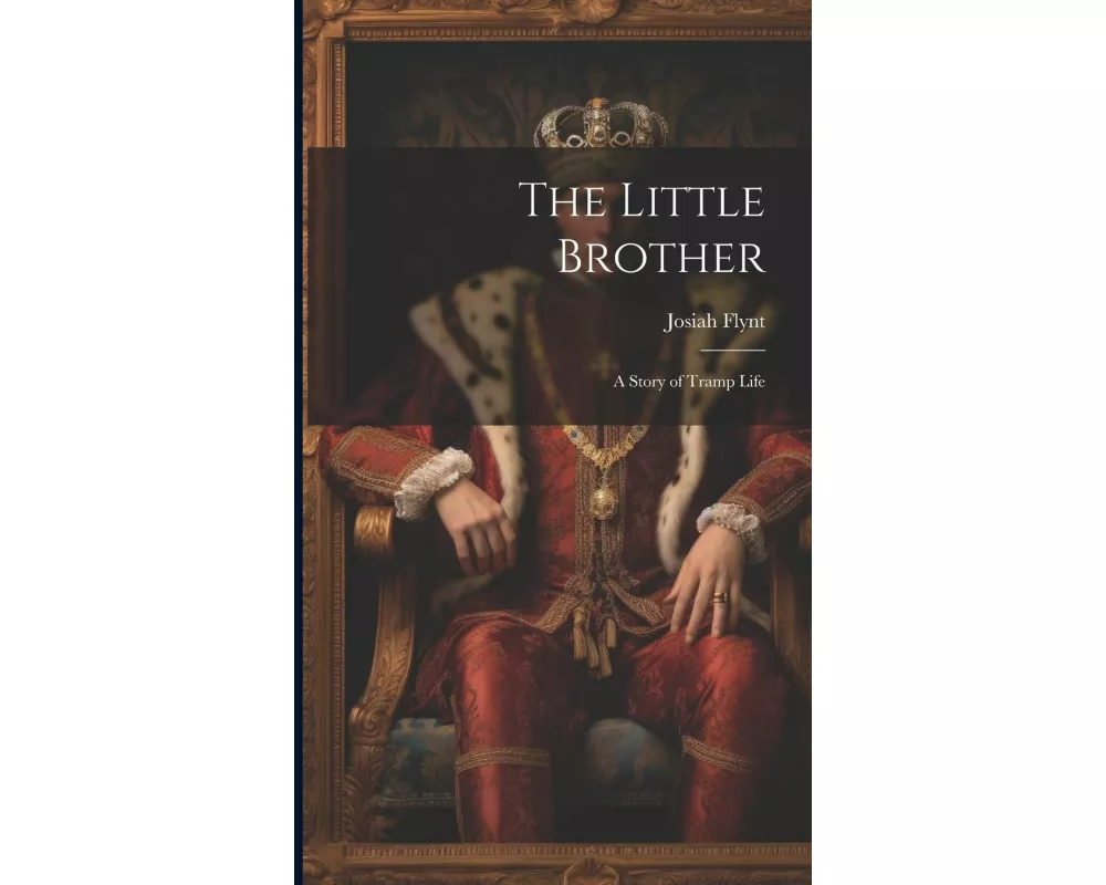 The Little Brother: A Story of Tramp Life