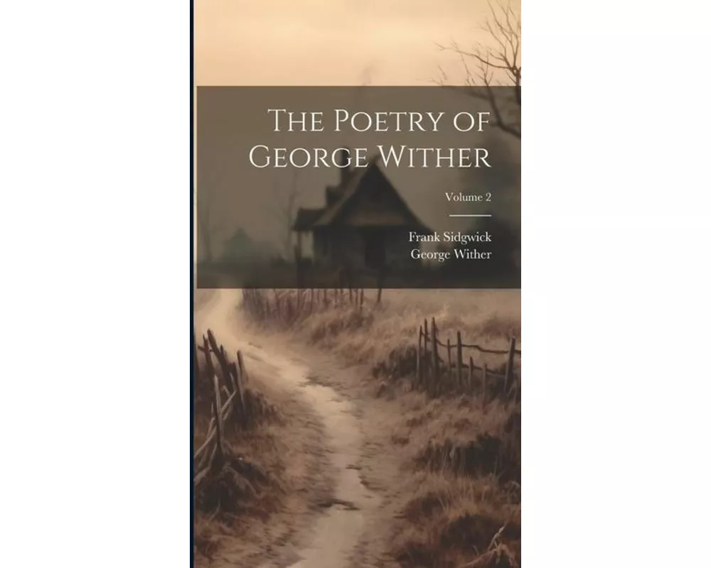 The Poetry of George Wither; Volume 2