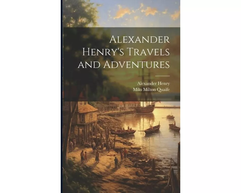 Alexander Henry's Travels and Adventures