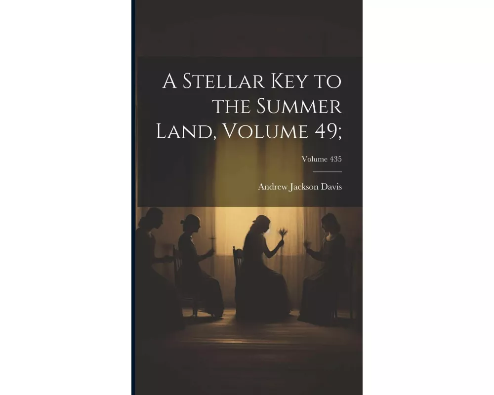 A Stellar Key to the Summer Land, Volume 49;; Volume 435