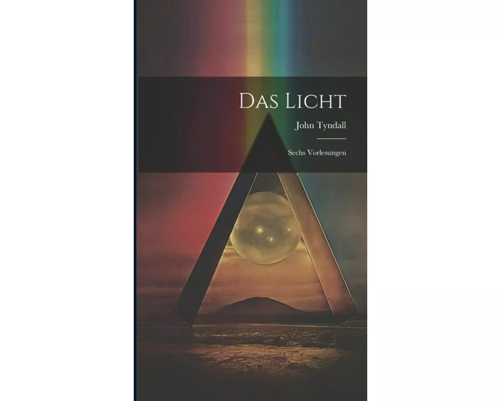 Das Licht: Sechs Vorlesungen