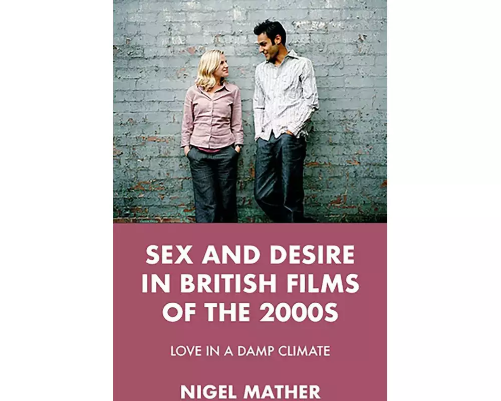Sex and Desire in British Films of the 2000s