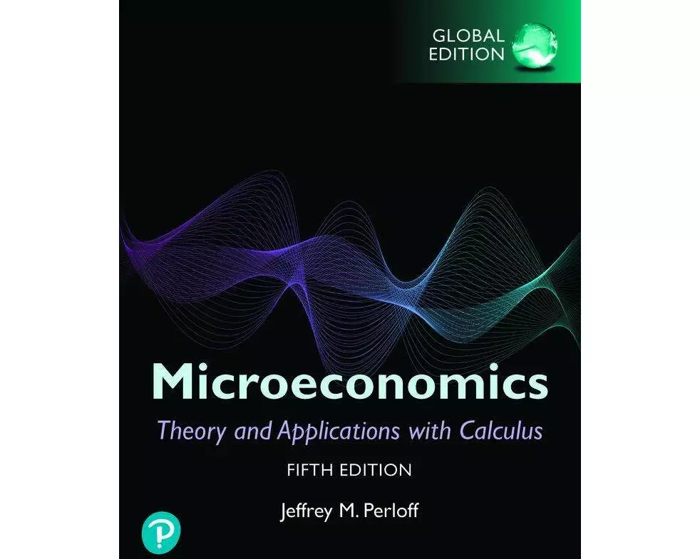 Microeconomics: Theory and Applications with Calculus, Global Edition