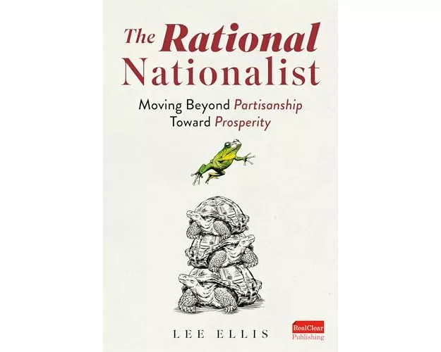 The Rational Nationalist: Moving Beyond Partisanship Toward Prosperity