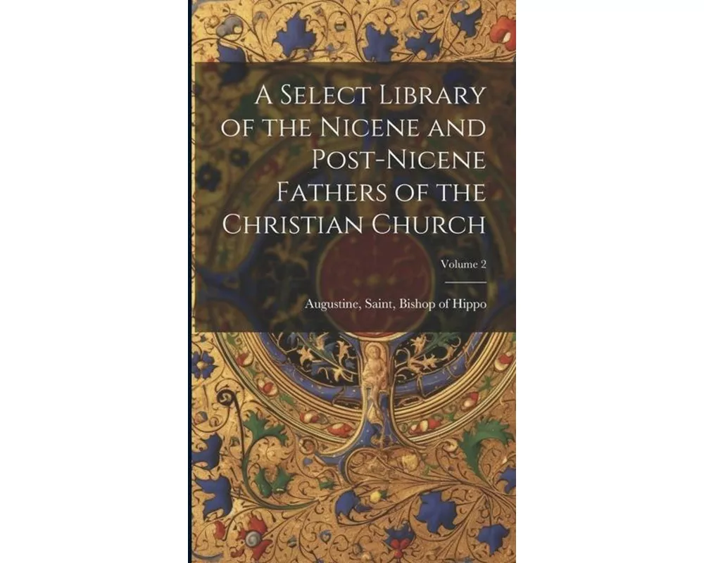 A Select Library of the Nicene and Post-Nicene Fathers of the Christian Church; Volume 2