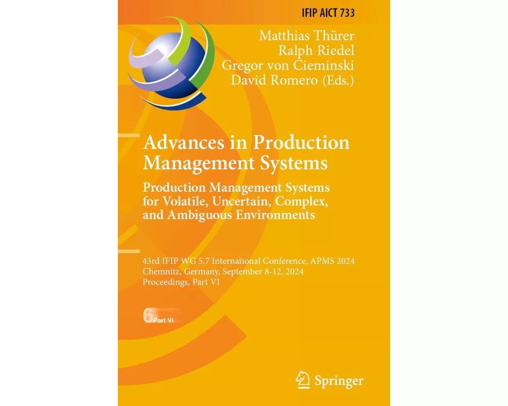 Advances in Production Management Systems. Production Management Systems for Volatile, Uncertain, Complex, and Ambiguous Environments