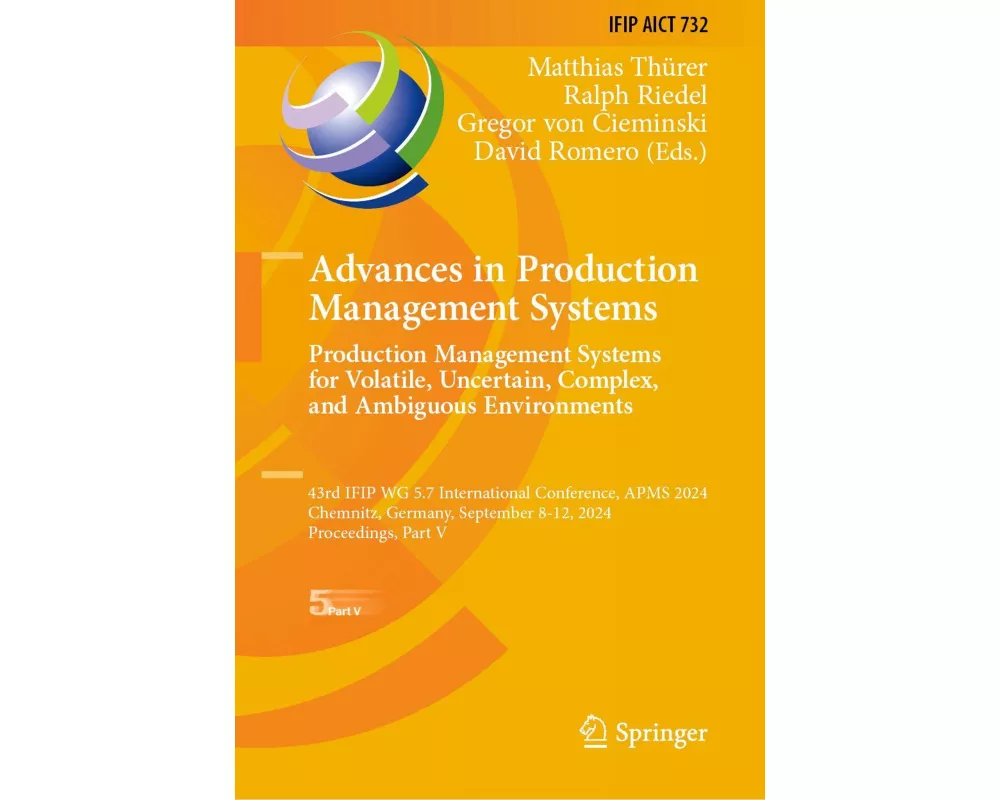 Advances in Production Management Systems. Production Management Systems for Volatile, Uncertain, Complex, and Ambiguous Environments