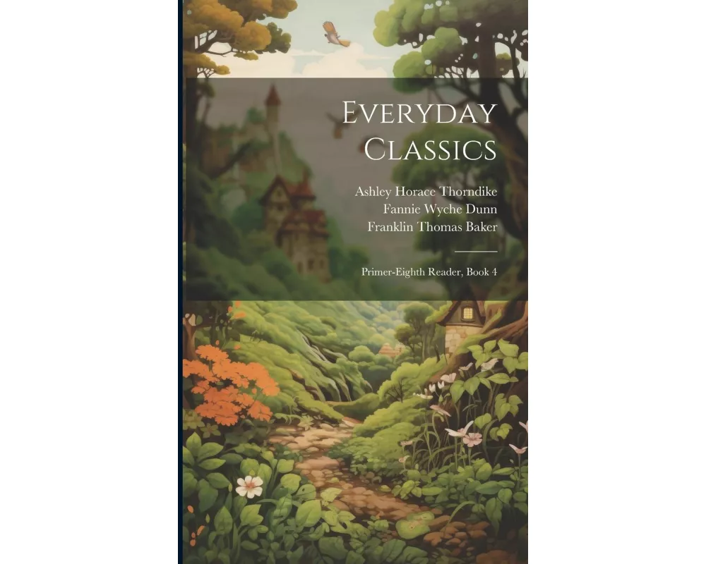 Everyday Classics: Primer-Eighth Reader, Book 4