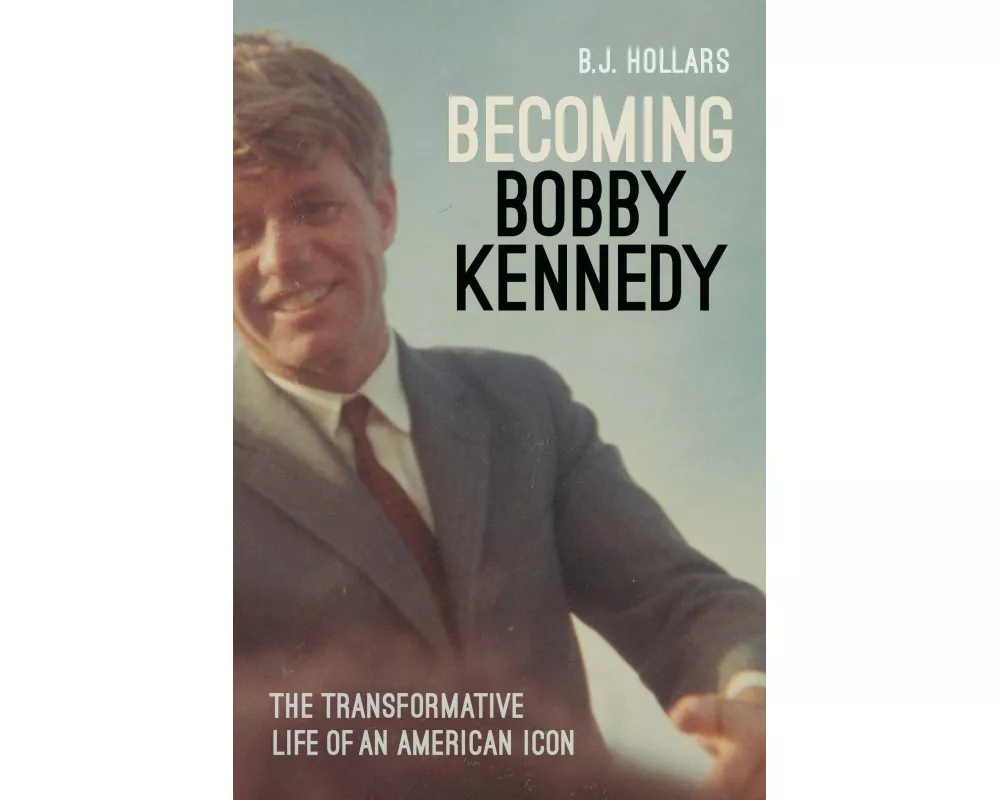 Becoming Bobby Kennedy