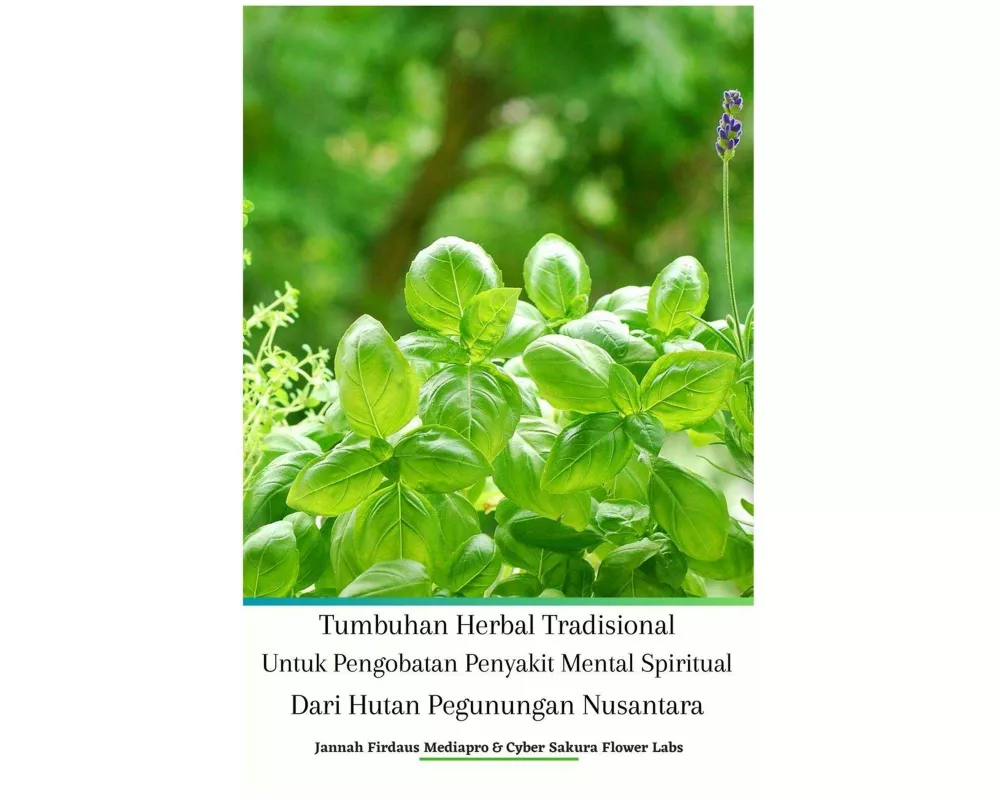 Tumbuhan Herbal Tradisional Untuk Pengobatan Penyakit Mental Spiritual Dari Hutan Pegunungan Nusantara