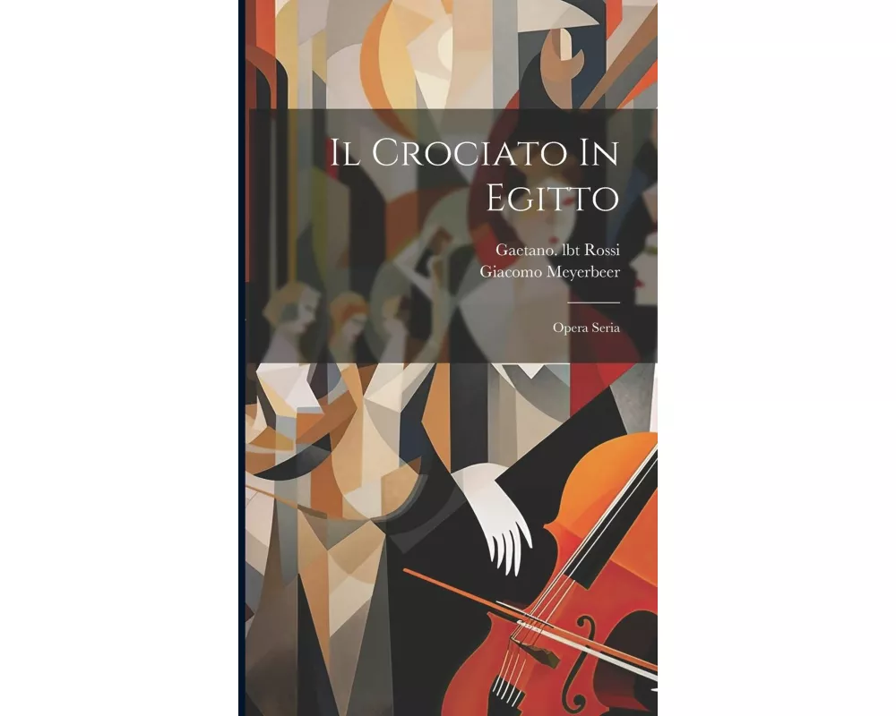 Il Crociato In Egitto: Opera Seria