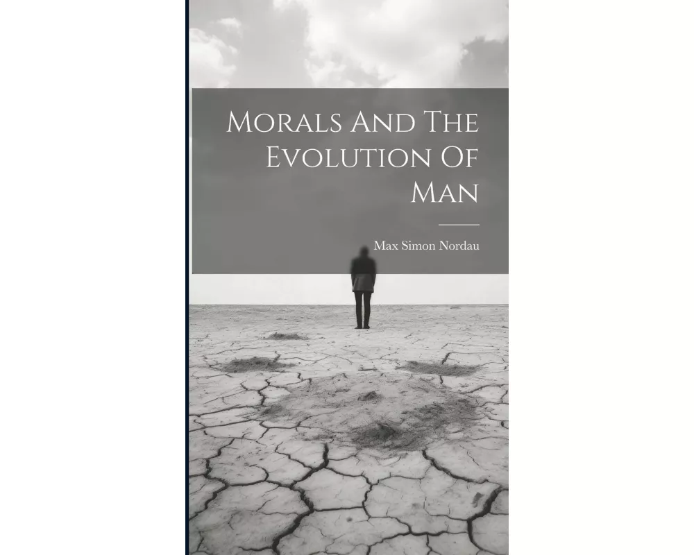 Morals And The Evolution Of Man