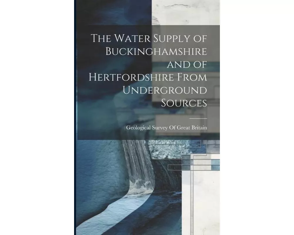 The Water Supply of Buckinghamshire and of Hertfordshire From Underground Sources