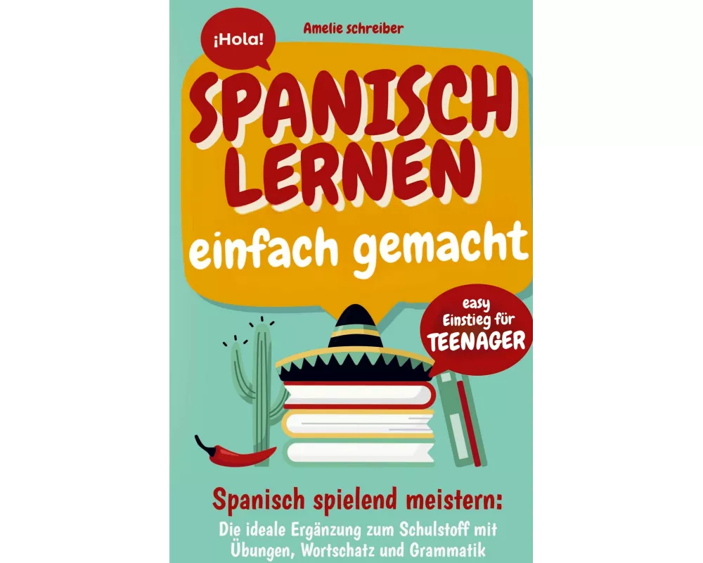 Spanisch lernen einfach gemacht: Easy Einstieg für Teenager