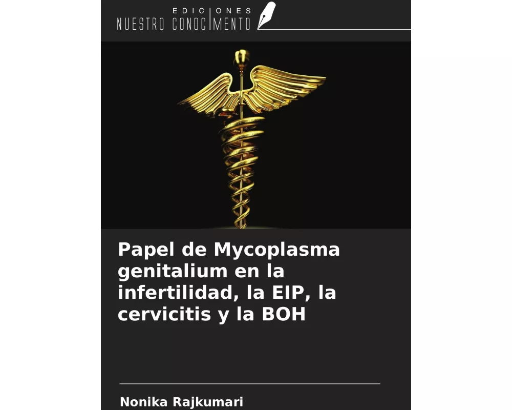 Papel de Mycoplasma genitalium en la infertilidad, la EIP, la cervicitis y la BOH