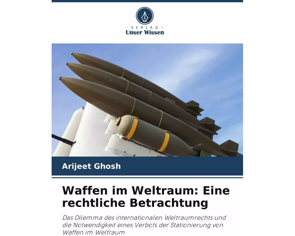Waffen im Weltraum: Eine rechtliche Betrachtung