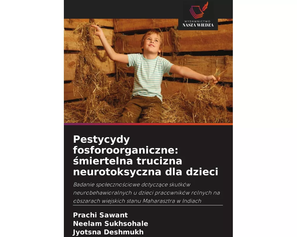 Pestycydy fosforoorganiczne: ¿miertelna trucizna neurotoksyczna dla dzieci