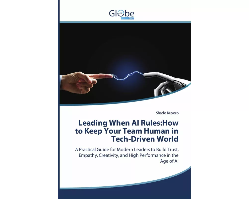 Leading When AI Rules:How to Keep Your Team Human in Tech-Driven World