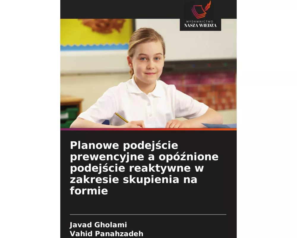 Planowe podej¿cie prewencyjne a opó¿nione podej¿cie reaktywne w zakresie skupienia na formie