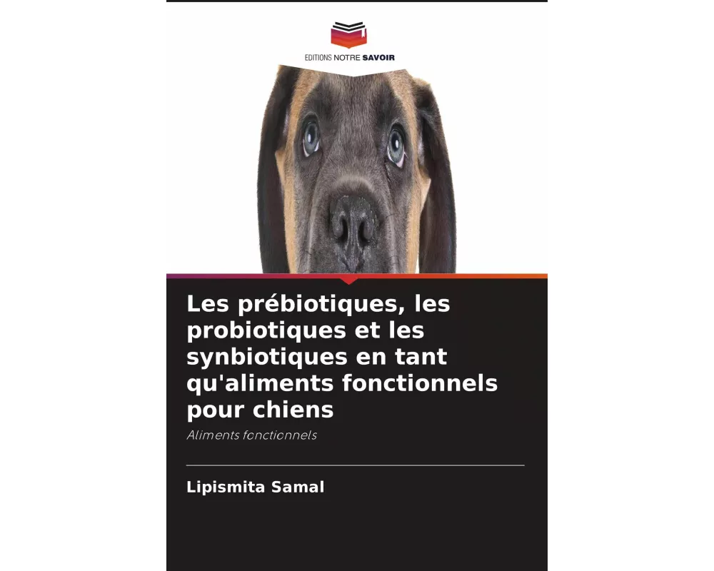 Les prébiotiques, les probiotiques et les synbiotiques en tant qu'aliments fonctionnels pour chiens