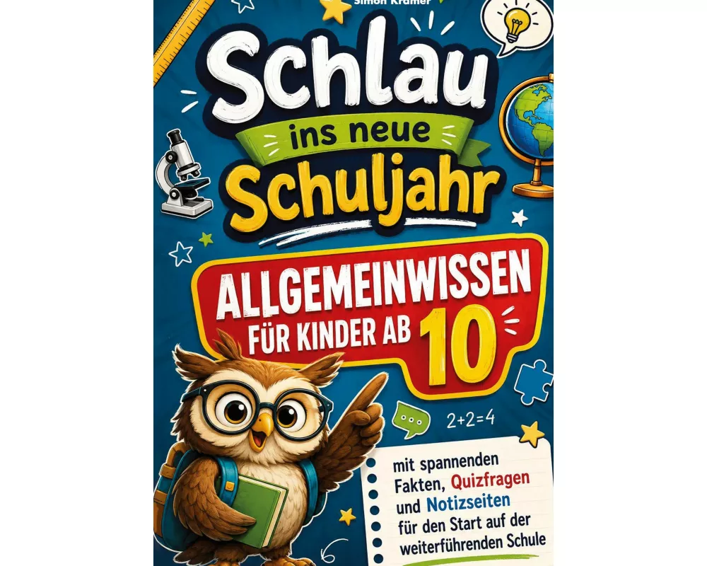 Schlau ins neue Schuljahr - Allgemeinwissen für Kinder ab 10