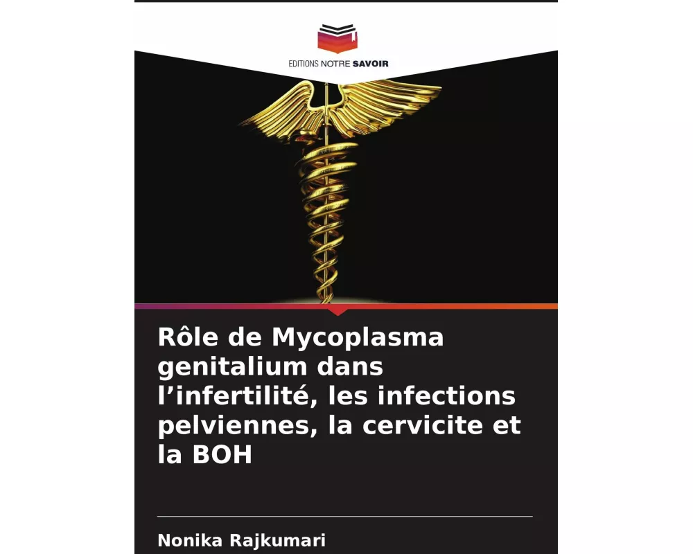 Rôle de Mycoplasma genitalium dans l'infertilité, les infections pelviennes, la cervicite et la BOH