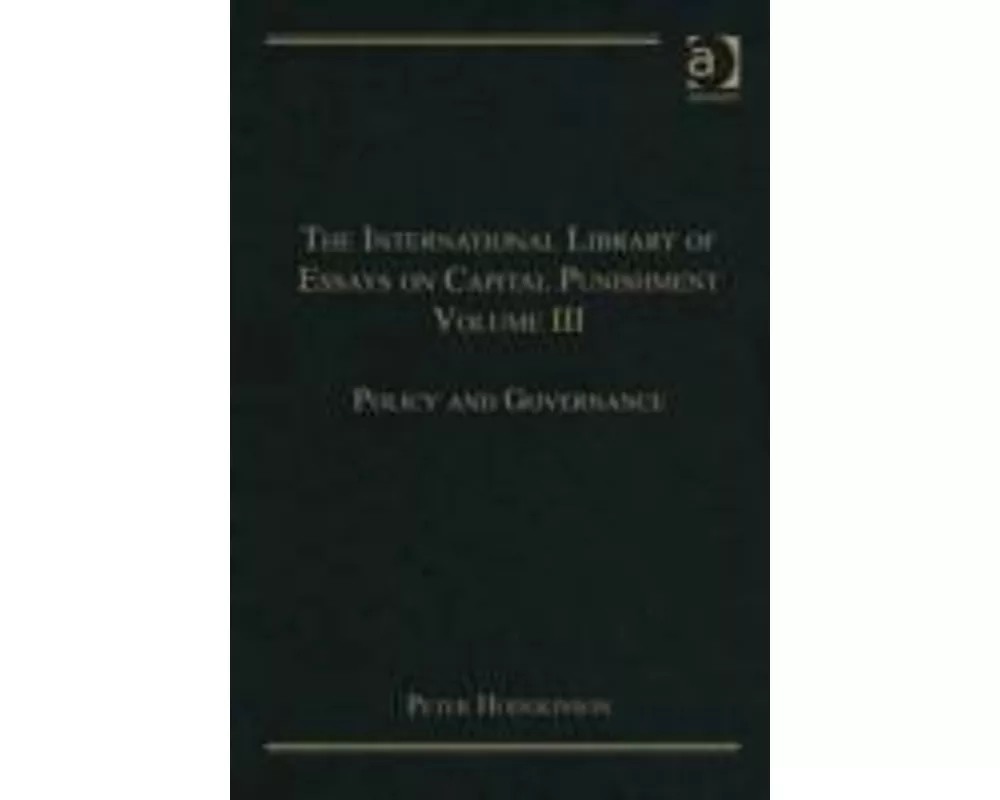 The International Library of Essays on Capital Punishment, Volume 3