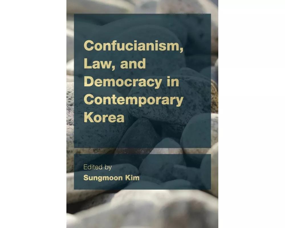 Confucianism, Law, and Democracy in Contemporary Korea