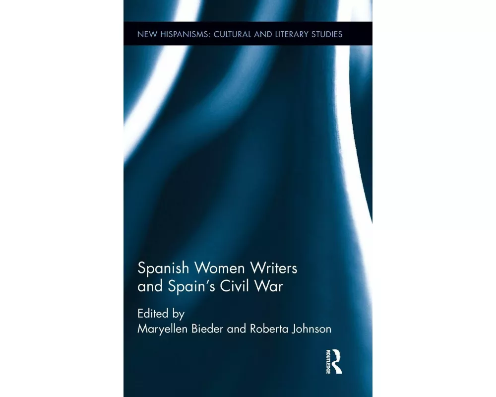 Spanish Women Writers and Spain's Civil War