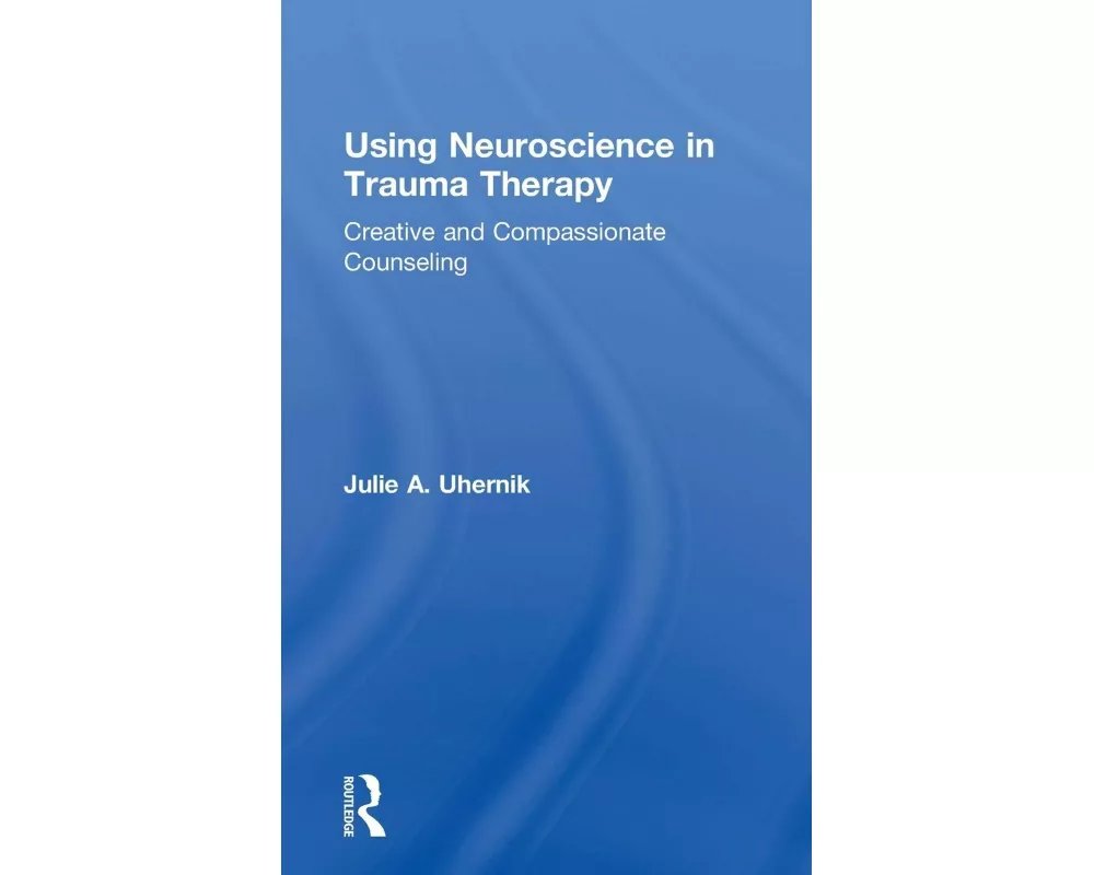 Using Neuroscience in Trauma Therapy