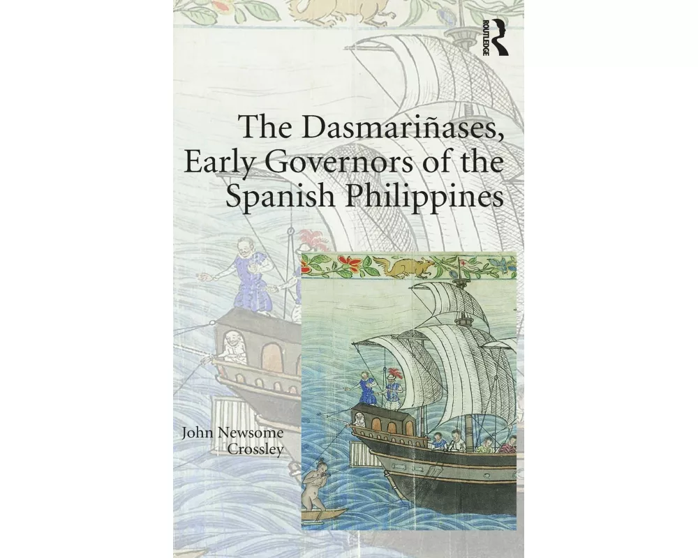 The Dasmari�ases, Early Governors of the Spanish Philippines