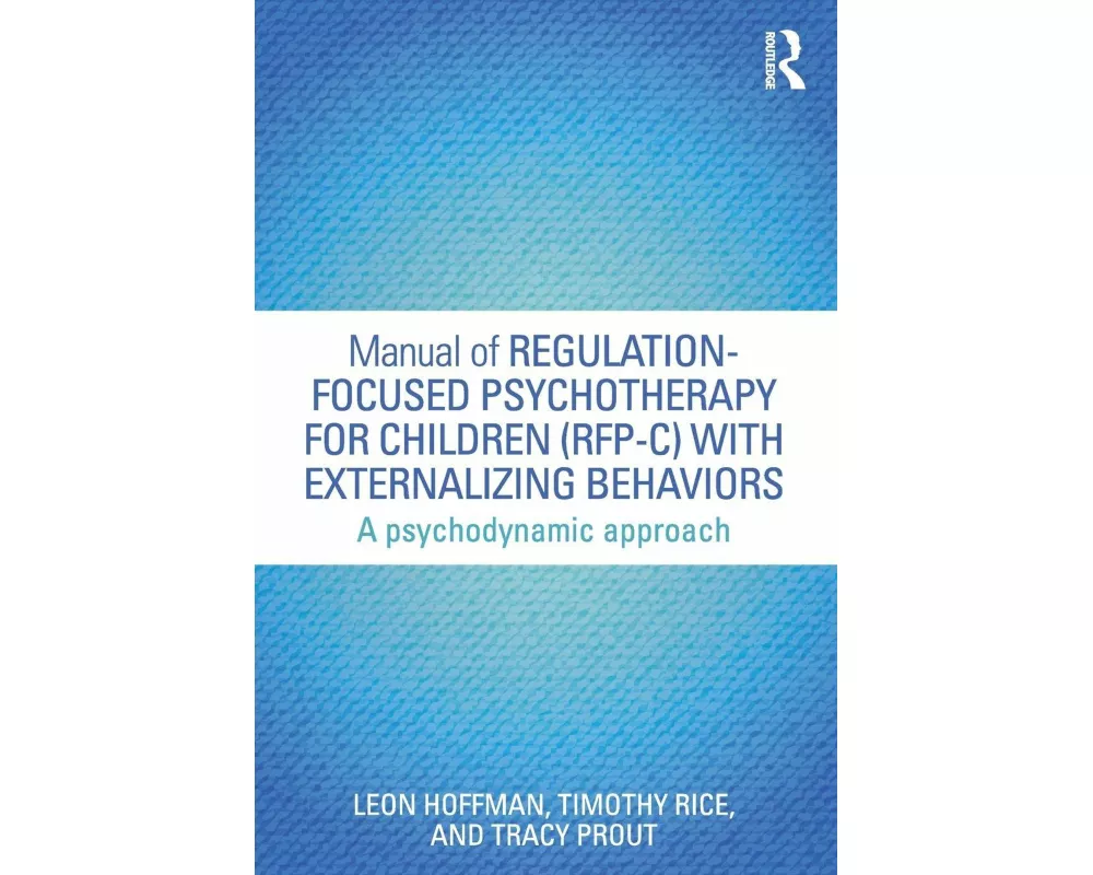 Manual of Regulation-Focused Psychotherapy for Children (RFP-C) with Externalizing Behaviors