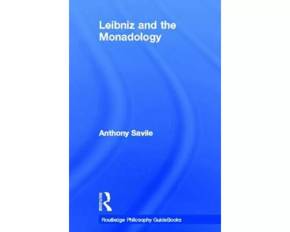 Routledge Philosophy GuideBook to Leibniz and the Monadology