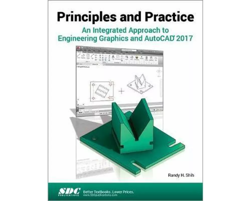 Principles and Practice An Integrated Approach to Engineering Graphics and AutoCAD 2017