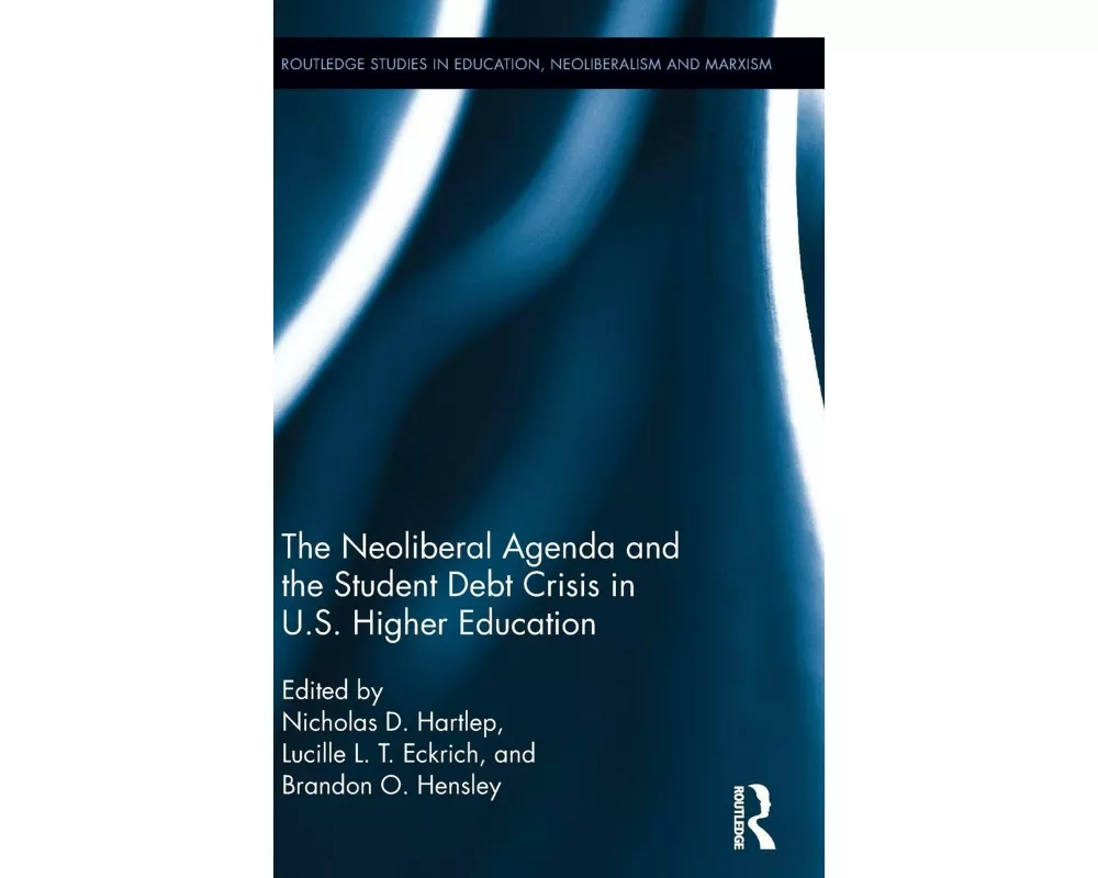 The Neoliberal Agenda and the Student Debt Crisis in U.S. Higher Education