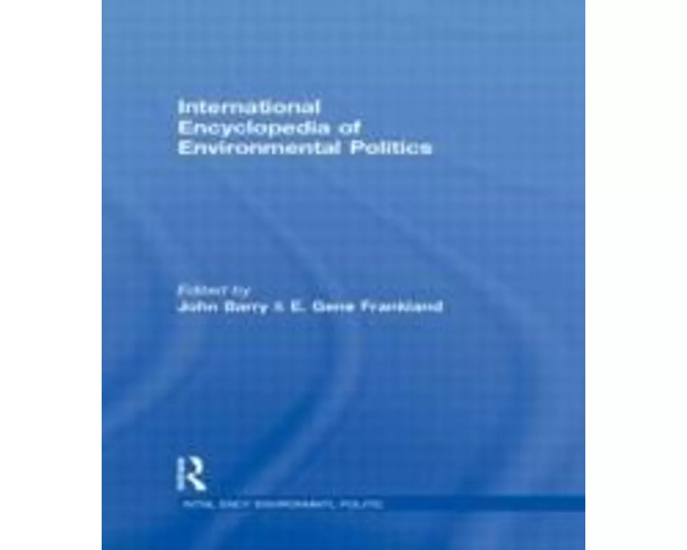 International Encyclopedia of Environmental Politics