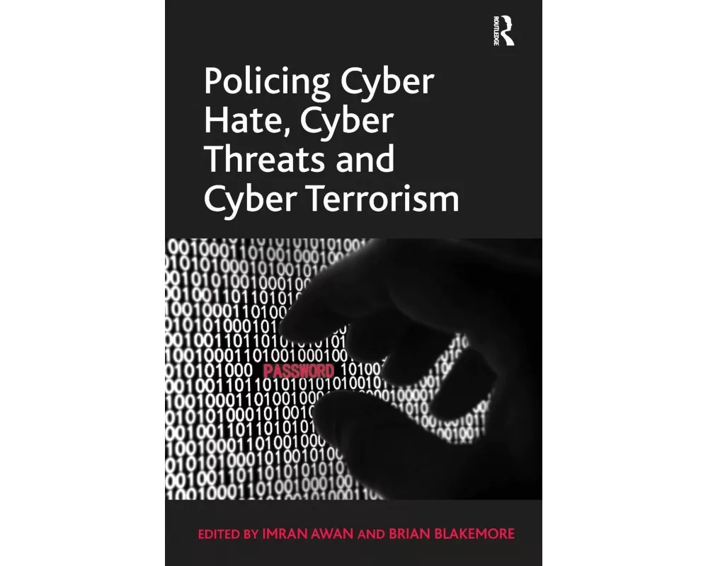 Policing Cyber Hate, Cyber Threats and Cyber Terrorism