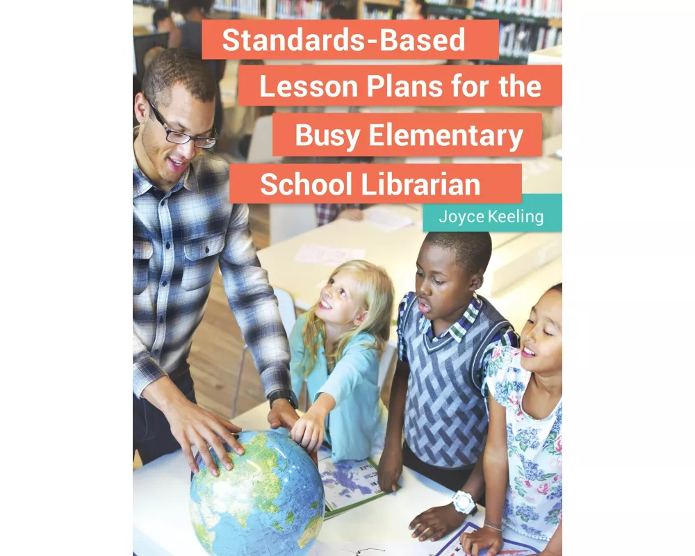 Standards-Based Lesson Plans for the Busy Elementary School Librarian