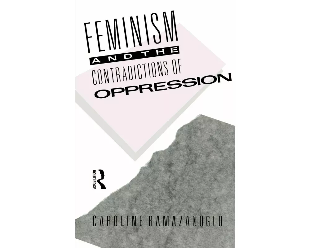 Feminism and the Contradictions of Oppression
