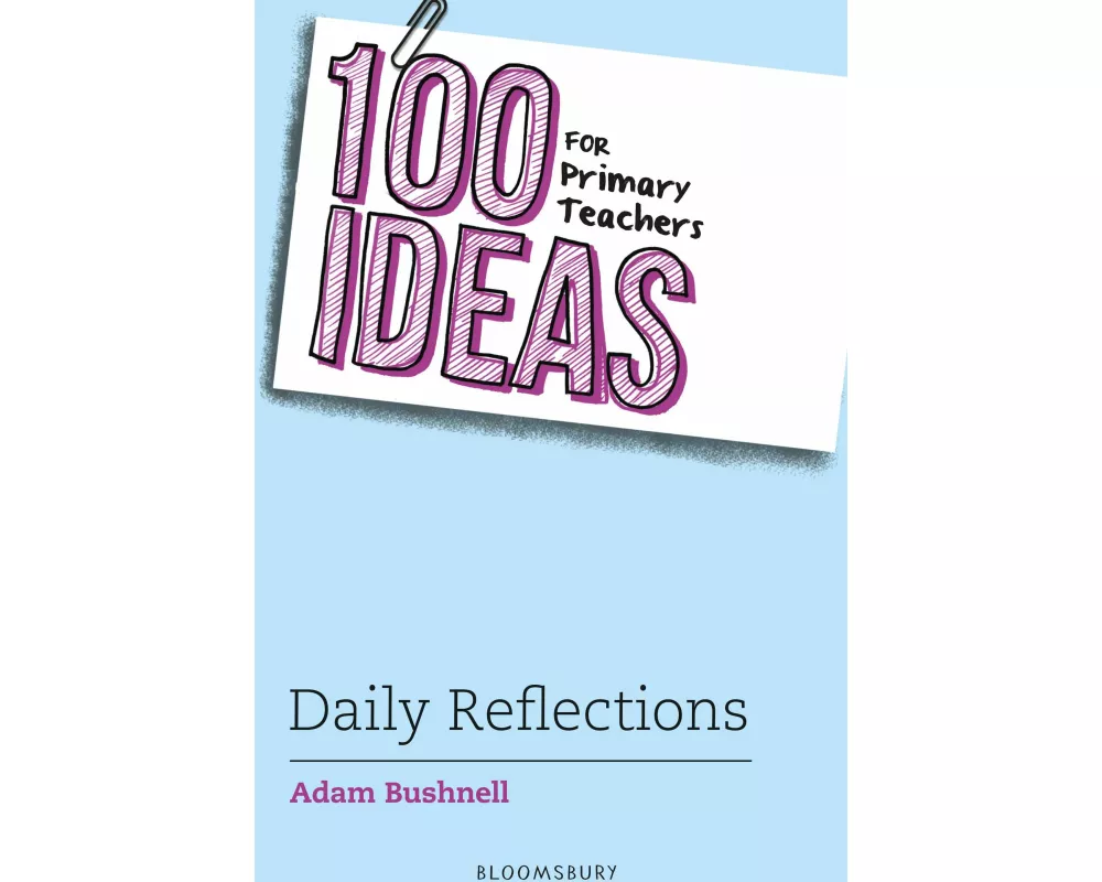 100 Ideas for Primary Teachers: Daily Reflections