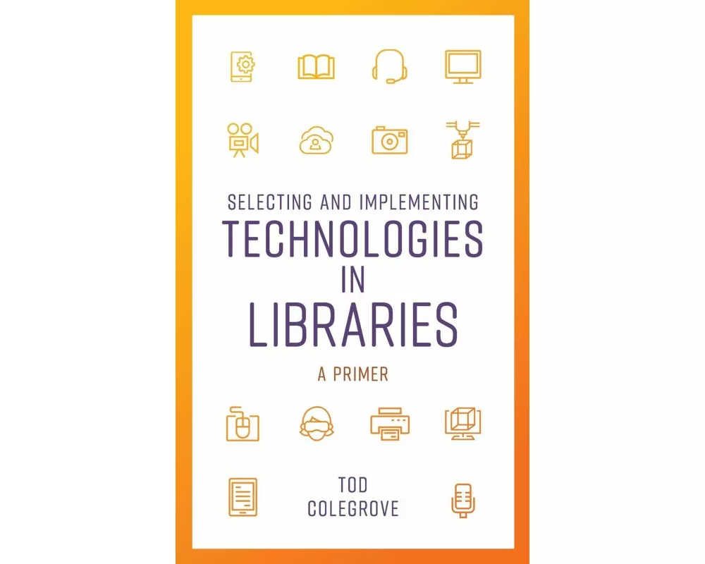 Selecting and Implementing Technologies in Libraries