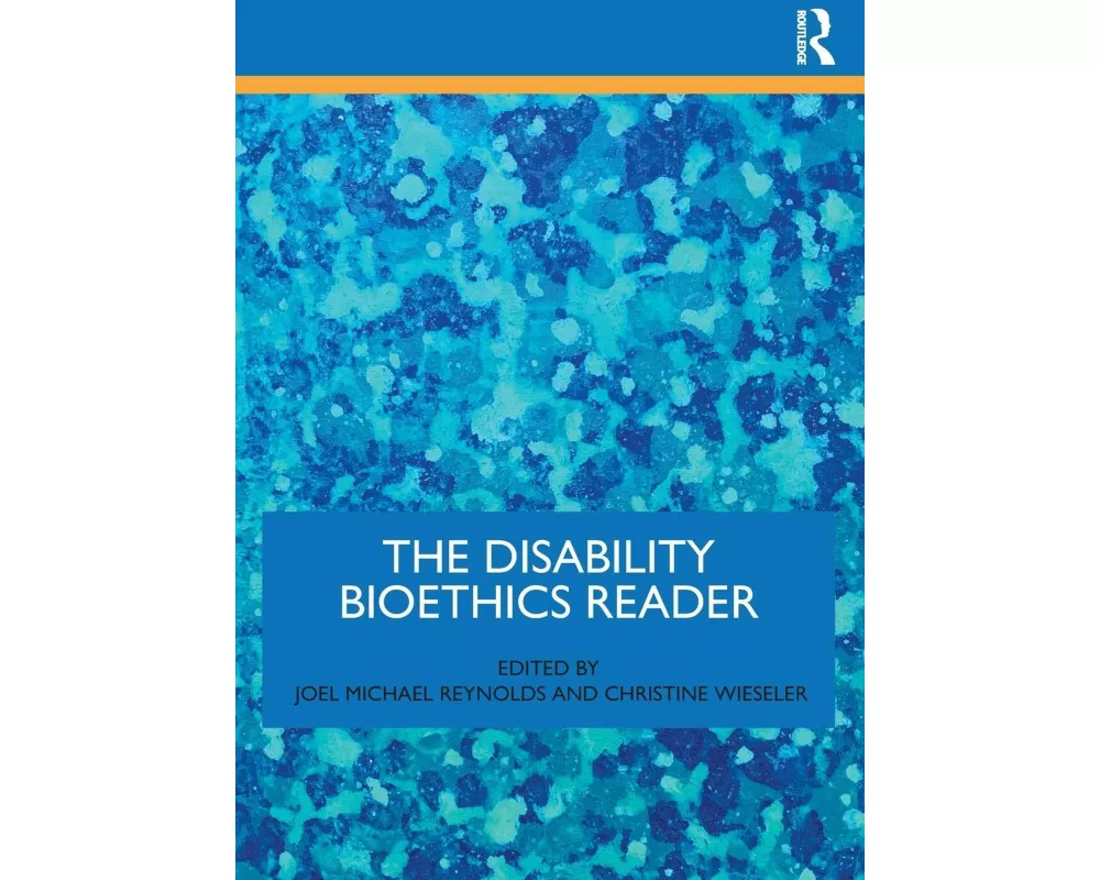 The Disability Bioethics Reader