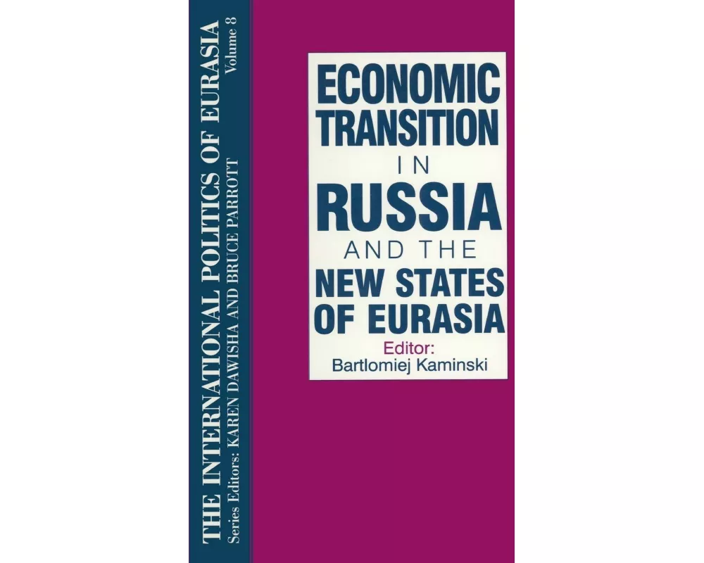 The International Politics of Eurasia: v. 8: Economic Transition in Russia and the New States of Eurasia