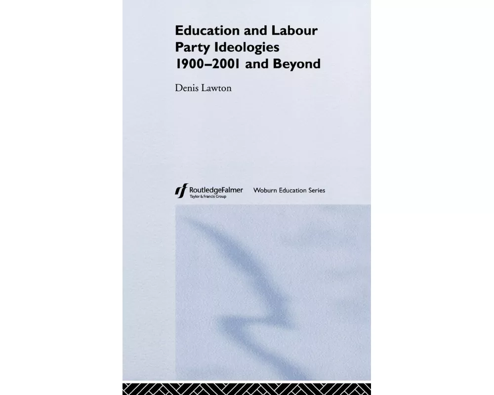 Education and Labour Party Ideologies 1900-2001and Beyond