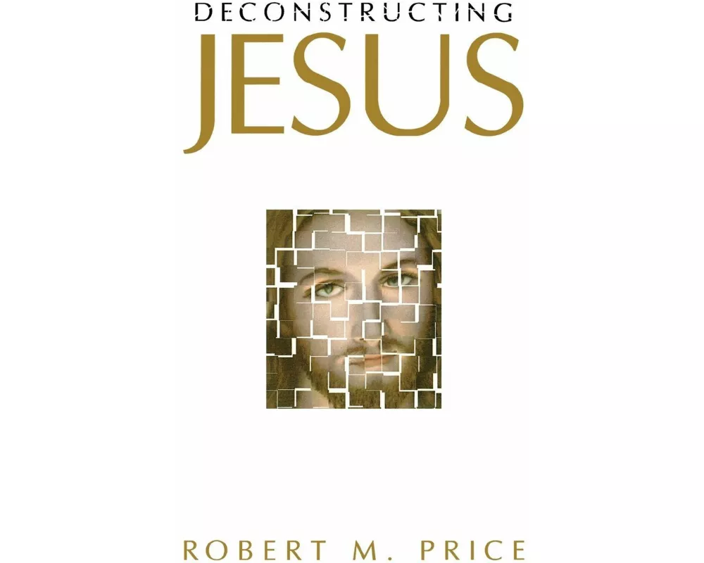 Deconstructing Jesus